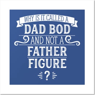 Why Is It Called A Dad Bod And Not A Father Figure? Posters and Art